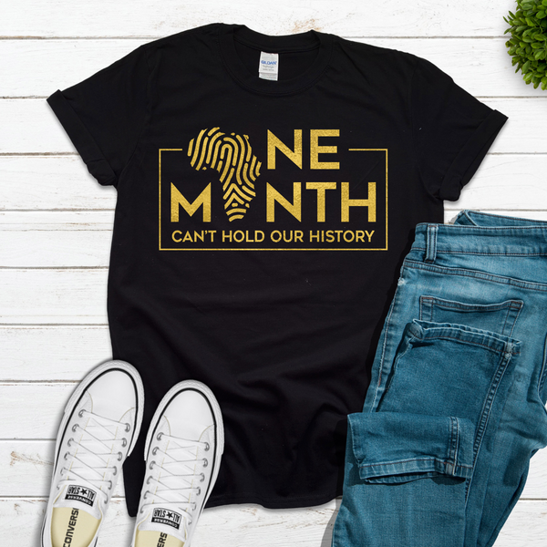 ONE MONTH CAN'T HOLD OUR HISTORY TSHIRT