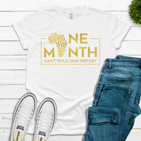 ONE MONTH CAN'T HOLD OUR HISTORY TSHIRT