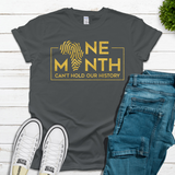 ONE MONTH CAN'T HOLD OUR HISTORY TSHIRT