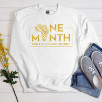 ONE MONTH CAN'T HOLD OUR HISTORY SWEATSHIRT