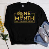 ONE MONTH CAN'T HOLD OUR HISTORY SWEATSHIRT