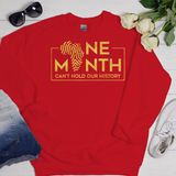 ONE MONTH CAN'T HOLD OUR HISTORY SWEATSHIRT